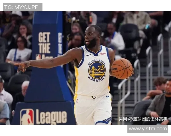 德雷蒙德格林如何在勇士队中扮演关键角色与领导者的双重身份